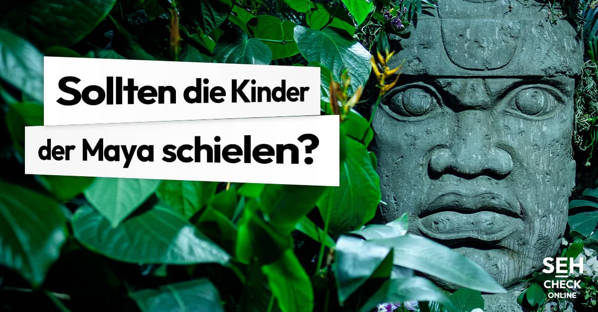 Sollten die Kinder der Maya schielen?