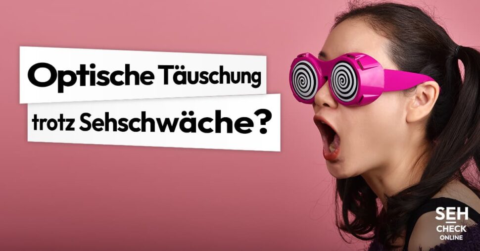 Optische Täuschung trotz Sehschwäche?